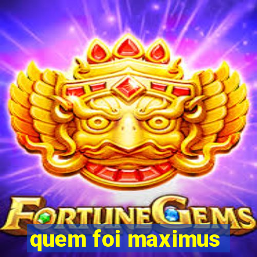 quem foi maximus